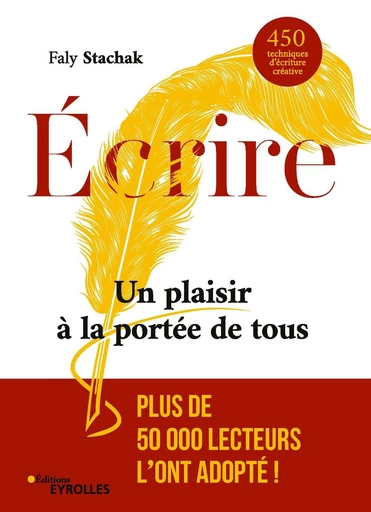 Écrire - Un plaisir à la portée de tous - Faly Stachak - Eyrolles