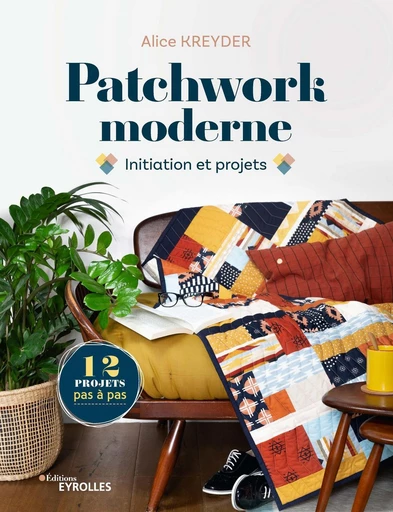 Patchwork moderne - Alice Kreyder - Eyrolles