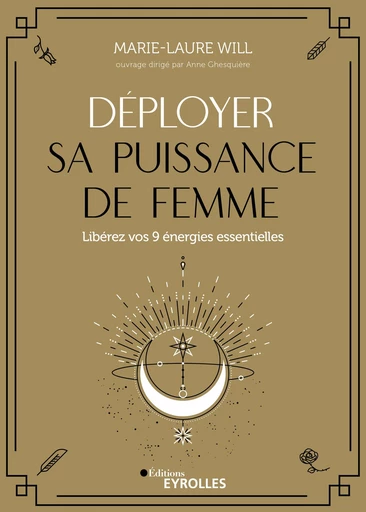 Déployer sa puissance de femme - Marie-Laure Will - Editions Eyrolles