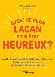 Qu'est-ce qu'on Lacan pour être heureux ?