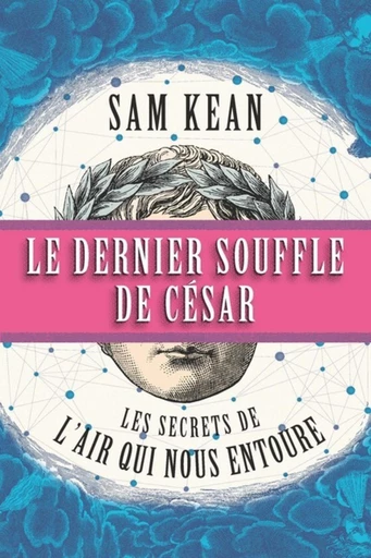 Le dernier souffle de César : les secrets de l'air qui nous entoure - Sam Kean - Presses Polytechniques Universitaires Romandes