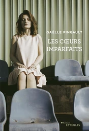 Les cœurs imparfaits - Gaëlle Pingault - Editions Eyrolles