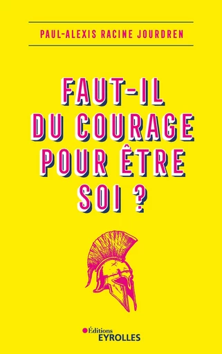 Faut-il du courage pour être soi ? -  - Editions Eyrolles