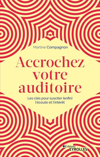 Accrochez votre auditoire - Martine Compagnon - Eyrolles