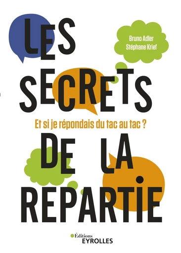 Les secrets de la répartie - Bruno Adler, Stéphane Krief - Editions Eyrolles