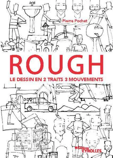 Rough : le dessin en 2 traits 3 mouvements - Pierre Pochet - Eyrolles