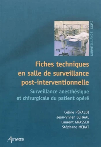 Fiches techniques en salle de surveillance post-interventionnelle - Céline Péraldi, Jean-Vivien Schaal, Laurent Grasser, Stéphane Mérat - John Libbey