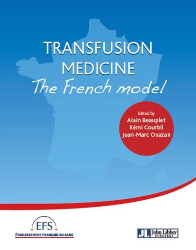 Transfusion medicine - The French model - Jean-Marc Ouazan, Rémi Courbil, Alain Beauplet - John Libbey