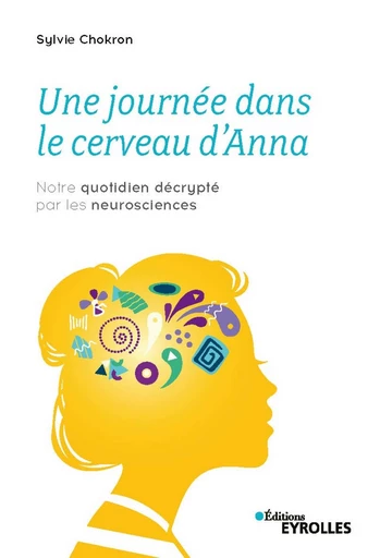 Une journée dans le cerveau d'Anna - Sylvie Chokron - Eyrolles