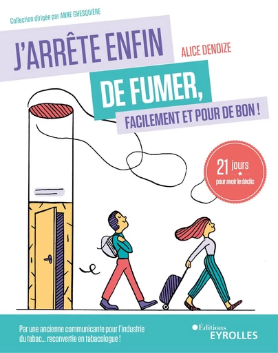 J'arrête enfin de fumer, facilement et pour de bon ! - Alice Denoize - Editions Eyrolles