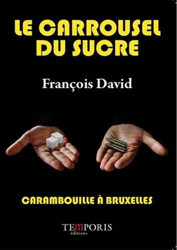 Le carrousel du sucre - François David - Editions Temporis