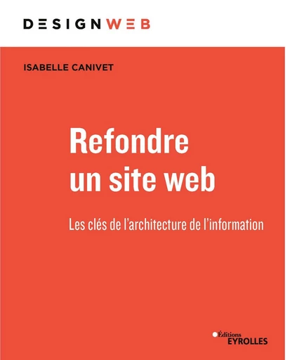 Refondre un site web - Isabelle Canivet - Editions Eyrolles