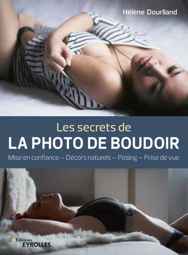 Les secrets de la photo de boudoir - Hélène Dourliand - Editions Eyrolles