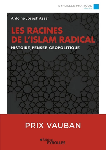 Les racines de l'islam radical - Antoine Joseph Assaf - Eyrolles