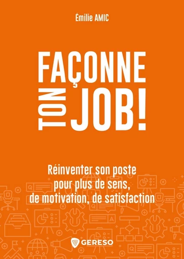 Façonne ton job ! - Émilie Amic - Gereso