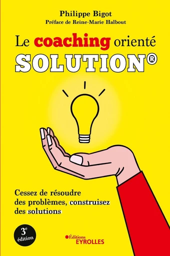 Le coaching orienté solution - Philippe Bigot - Eyrolles