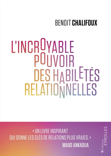 L'incroyable pouvoir des habiletés relationnelles - Benoit Chalifoux - Eyrolles