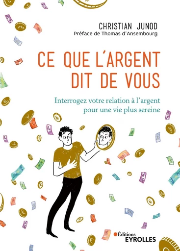 Ce que l'argent dit de vous - Christian Junod - Eyrolles