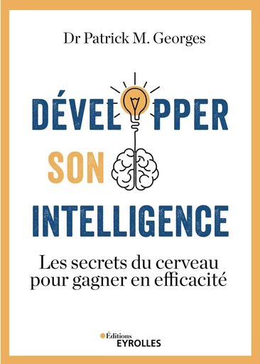 Développer son intelligence - Patrick M. Georges - Eyrolles