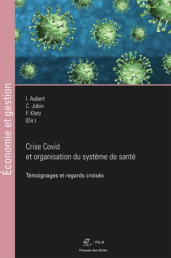 Crise Covid et organisation du système de santé - Caroline Jobin, Frédéric Kletz, Isabelle Aubert - Presses des Mines