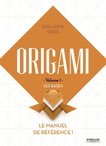 Origami - Volume 1 - Les bases - Guillaume Denis - Eyrolles