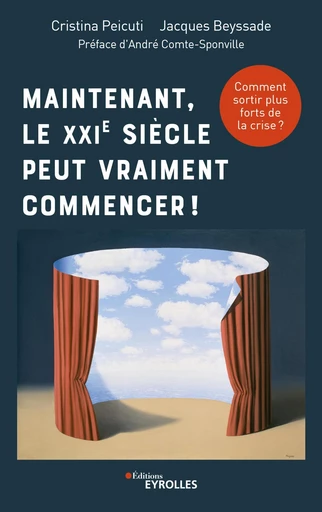 Maintenant, le XXIe siècle peut vraiment commencer ! - Cristina Peicuti, Jacques Beyssade - Eyrolles