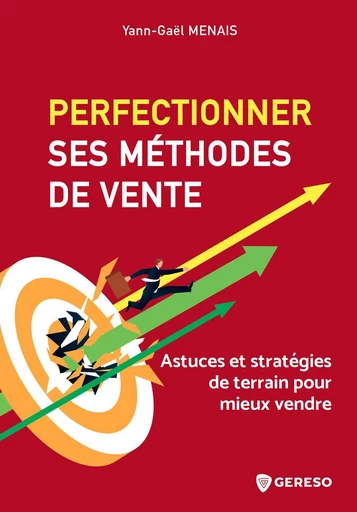 Perfectionner ses méthodes de vente - Yann-Gaël MENAIS - Gereso