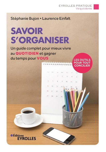 Savoir s'organiser - Stéphanie Bujon, Laurence Einfalt - Eyrolles