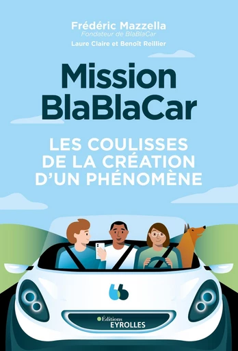 Mission BlaBlaCar - Frédéric Mazzella, Benoît Reillier, Laure Claire Reillier - Eyrolles