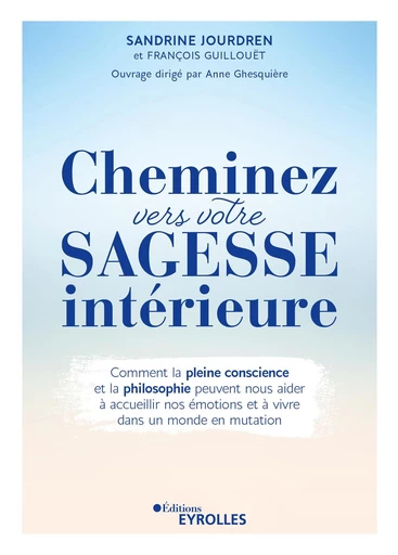 Cheminez vers votre sagesse intérieure - François Guillouët, Sandrine Jourdren - Eyrolles