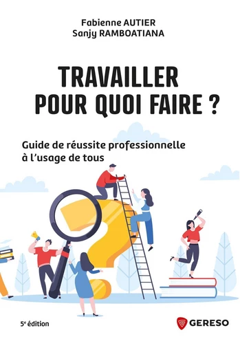 Travailler, pour quoi faire ? - Sanjy Ramboatiana, Fabienne Autier - Gereso