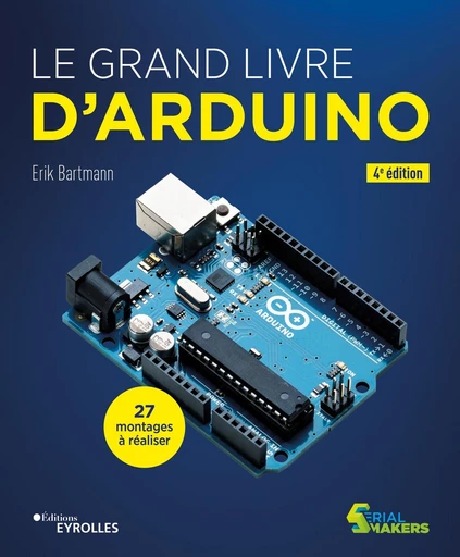 Le grand livre d'Arduino - Erik Bartmann - Eyrolles