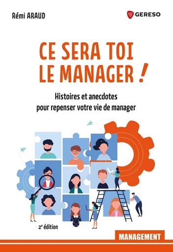 Ce sera toi le manager ! - Rémi ARAUD - Gereso