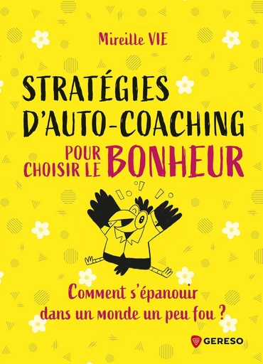 Stratégies d'auto-coaching pour choisir le bonheur - Mireille VIE - Gereso