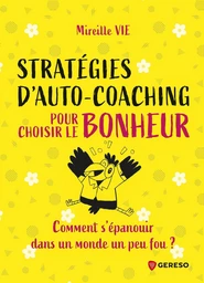 Stratégies d'auto-coaching pour choisir le bonheur