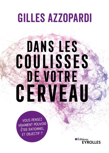 Dans les coulisses de votre cerveau - Gilles Azzopardi - Eyrolles