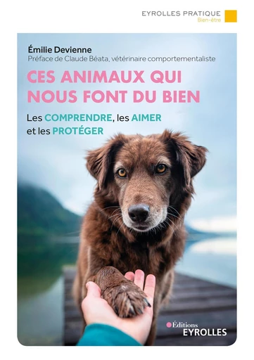 Ces animaux qui nous font du bien - Émilie Devienne - Eyrolles