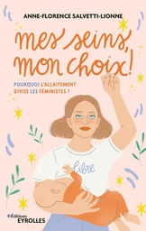 Mes seins, mon choix ! - Anne-Florence SALVETTI-LIONNE - Eyrolles