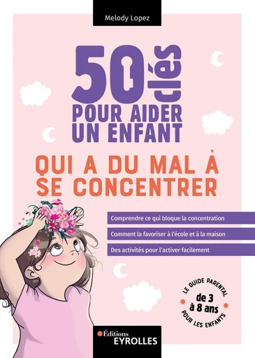 50 clés pour aider un enfant qui a du mal à se concentrer - Melody Lopez - Eyrolles