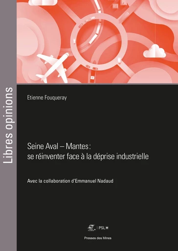 Seine aval - Mantes : se réinventer face à la déprise industrielle - Etienne Fouqueray - Presses des Mines