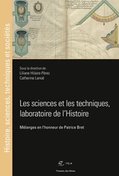 Les sciences et les techniques, laboratoire de l'histoire.