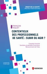 Contentieux des professionnels de santé : subir ou agir ? - François Taquet - Gereso