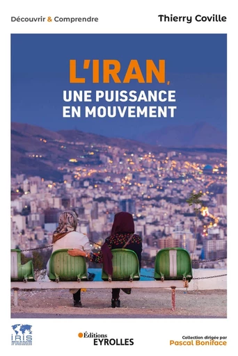 L'Iran, une puissance en mouvement - Thierry Coville - Eyrolles