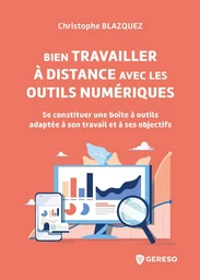 Bien travailler à distance avec les outils numériques - Christophe Blazquez - Gereso