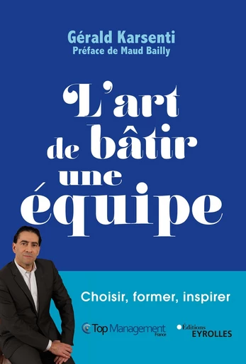 L'art de bâtir une équipe - Gérald Karsenti - Eyrolles