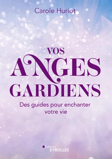 Vos anges gardiens - Carole Huriot - Eyrolles