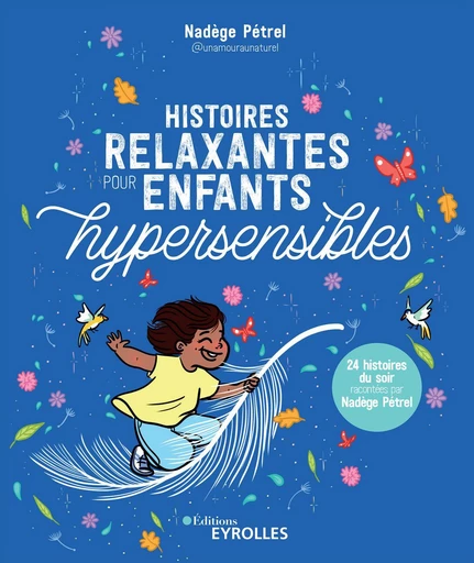 Histoires relaxantes pour enfants hypersensibles - Nadège Pétrel - Eyrolles