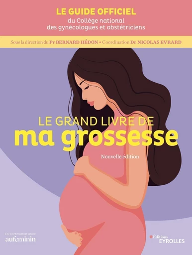 Le grand livre de ma grossesse -  Collège national des gynécologues et obstétriciens français (CNGOF), Bernard Hédon, Nicolas Evrard - Eyrolles