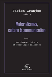 Matérialismes, culture et communication - Tome 1