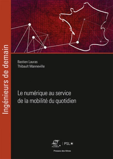 Le numérique au service de la mobilité du quotidien - Bastien Lauras, Thibault Manneville - Presses des Mines